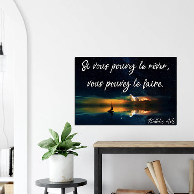 Canvas avec citation inspirante. ''Rêver''Si vous pouvez le rêver vous pouvez le faire.